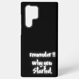 Remember Why You Started Samsung Galaxy Case