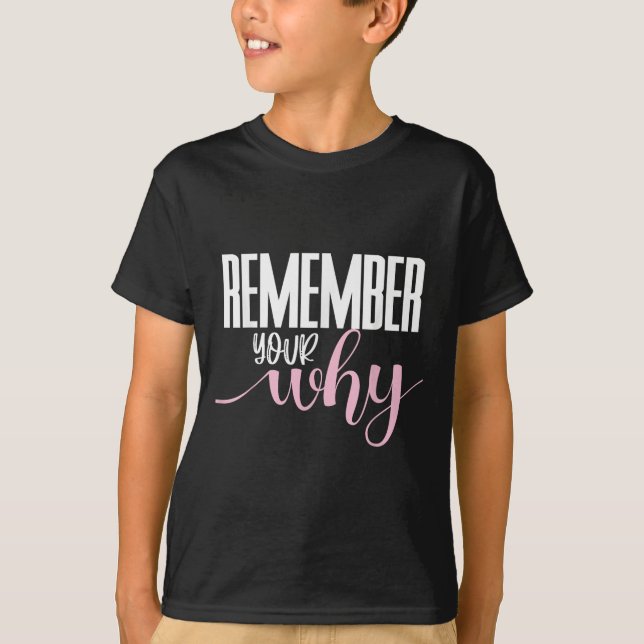 Remember Your Why Gym Motivation Fitness Insration T Shirt (Framsida)