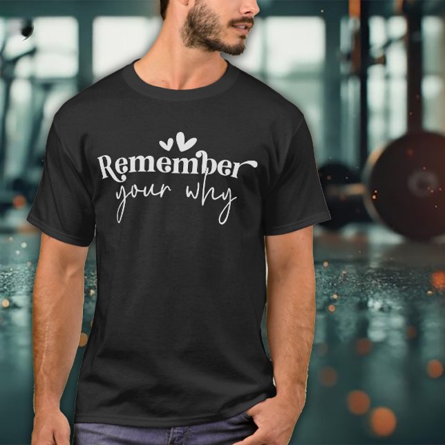 Remember Your Why Men's Exercise T Shirt (Skapare uppladdad)