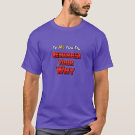 Remember Your Why T Shirt