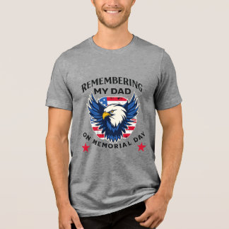 Remembering My Dad on Memorial Day T Shirt