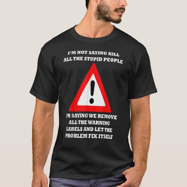 Remove The Warning Labels  Let The Problem Fix Its T Shirt (Framsida)