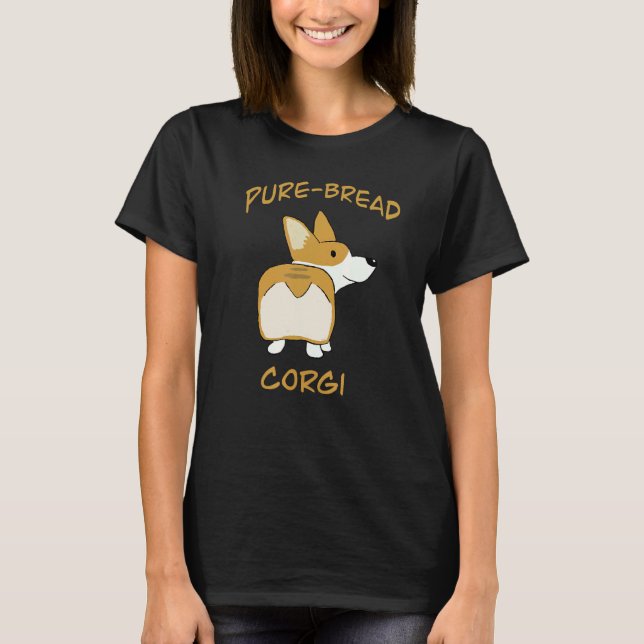 Ren Bröd Corgi Corgi Hund Puns T Shirt (Framsida)