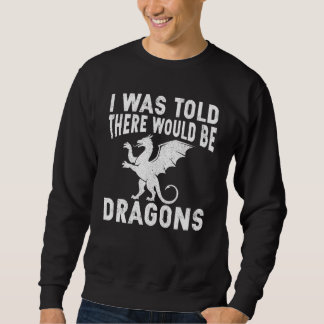 Ren Fair I Was Told There Would Be Dragons Lång Ärmad Tröja