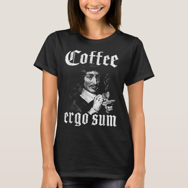 René Descartes Principles Philosophy Coffee Ergo S T Shirt (Framsida)
