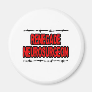 Renegade Neurosurgeon Magnet