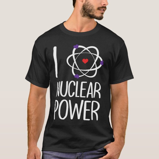 Renewable Energy Proud Engineer Nuclear I love nuc T Shirt (Framsida)