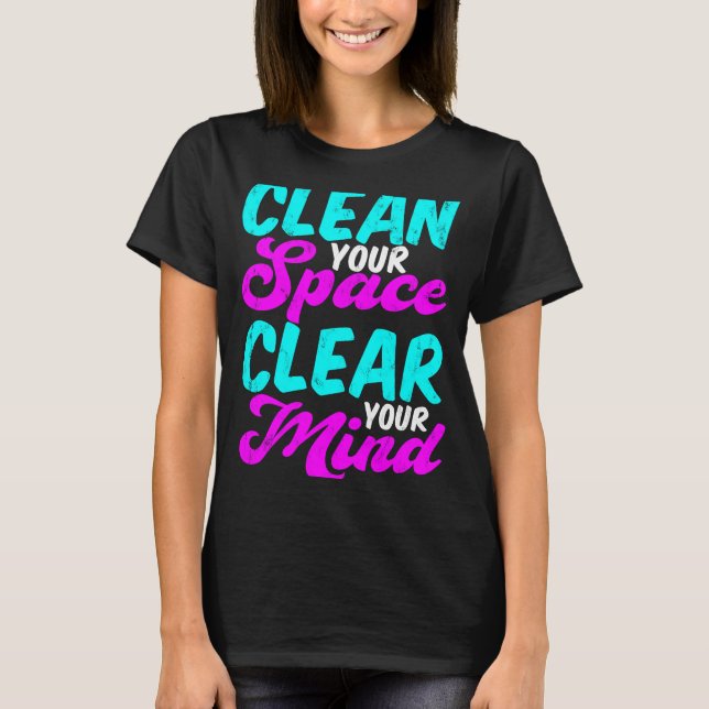 Rensa ditt utrymme och rensa ditt sinne t shirt (Framsida)