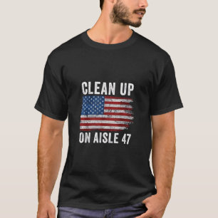 Rensa på Aisle 47 Shirt Impeach 47 Anti Trump 8 T