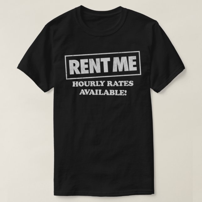 RENT ME  hourly rates this space available  funny  T Shirt (Design framsida)