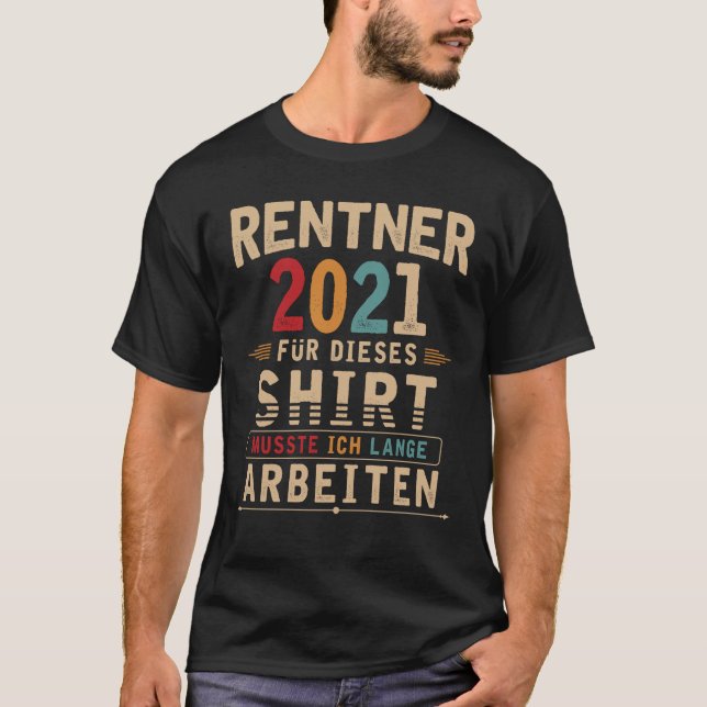 Rentner 2021 Arbeit Ruhestand Rente T Shirt (Framsida)