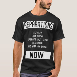 REPARATIONS for BLM, Social Justice and Equality T Shirt