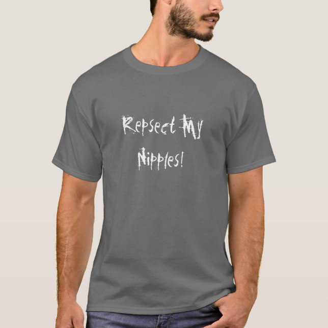Repsect min nipplar! t-shirt (Framsida)