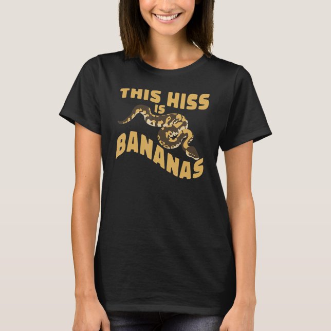 Reptile   This Hiss Is Bananas Banana Ball Python T Shirt (Framsida)