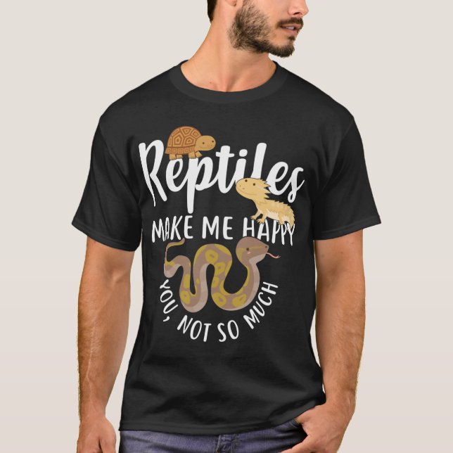 Reptiles Make Me Happy funny T Shirt (Framsida)