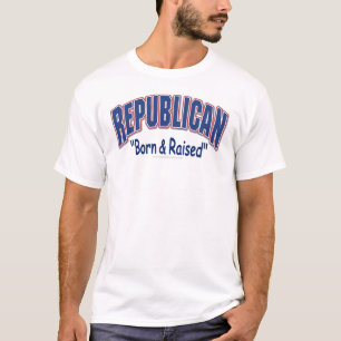 Republican Born & Razed Shirt T