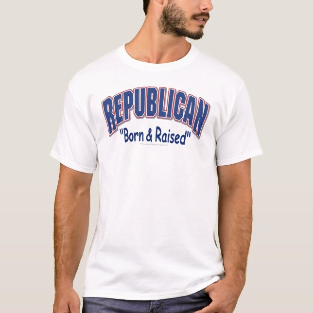 Republican Born & Razed Shirt T Shirt (Framsida)