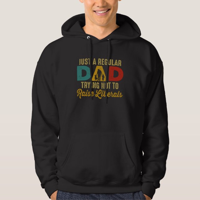 Republican Just A Regular Dad Trying Not To Raise  Hoodie (Framsida)