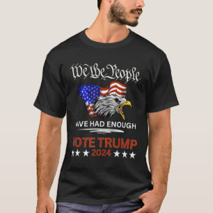 Republican Vote Trump 2024 Vi har haft folket T Shirt