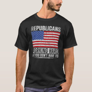 Republicaner arbetar hårt så att du inte behöver r t shirt