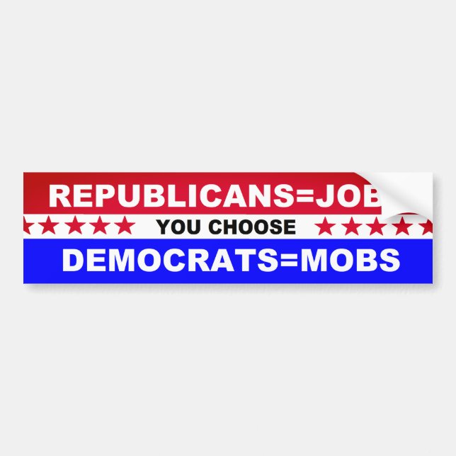 Republicans=Jobs   Democrats=Mobs som du väljer Bildekal (Framsidan)