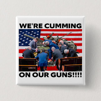 REPUBLICANS "WE'RE CUMMING ON OUR GUNS" BUTTON KNAPP