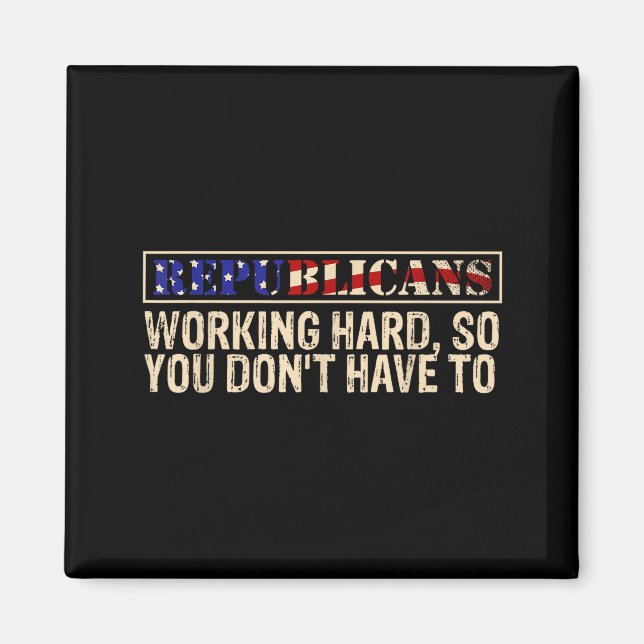 Republicans Working Hard So You Don't Have To Liti Magnet (Framsidan)