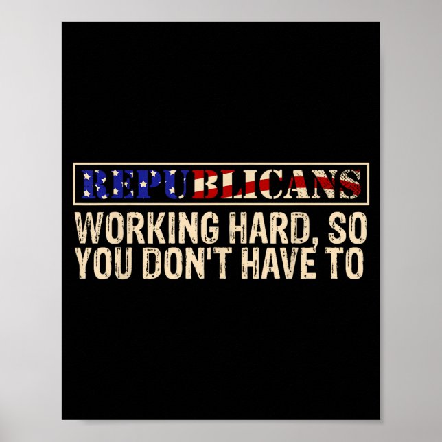 Republicans Working Hard So You Don't Have To Liti Poster (Framsidan)