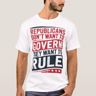 Republikaner vill inte styra dem som vill styra t shirt