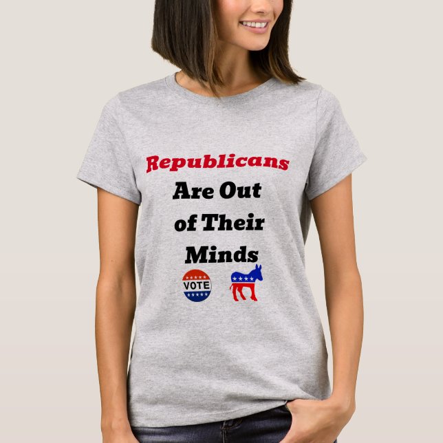 Republikanerna är ur sitt sinne T-Shirt (Framsida)