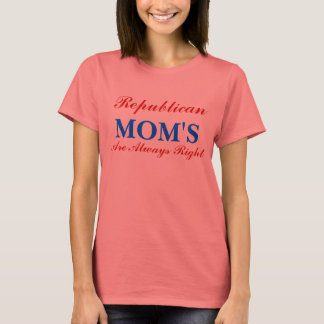 Republikanska Mammor är alltid Höger T Shirt