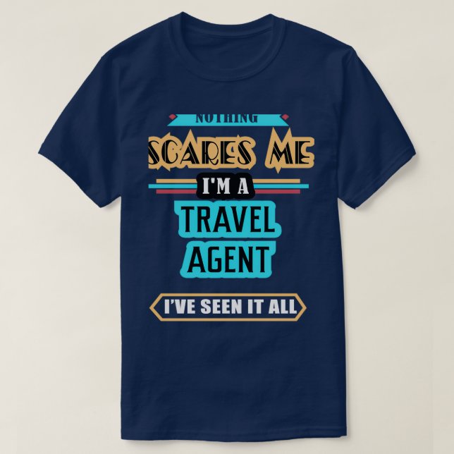 Resa Agent Inget Skrämmer mig T Shirt (Design framsida)