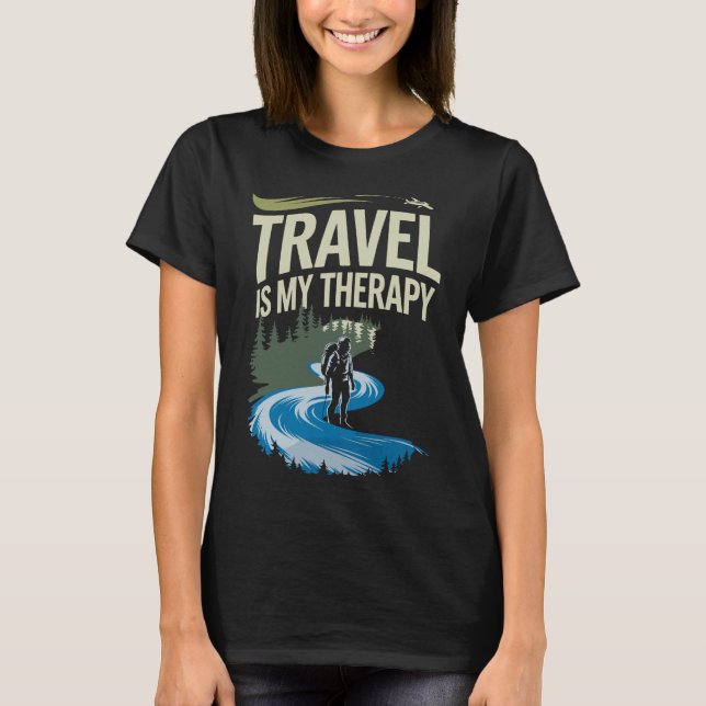 Resa är min terapi - Äventyrsökare Citat T-Shirt (Framsida)