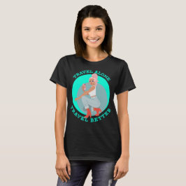 Resa ensam resa bättre Solo Resa T Shirt