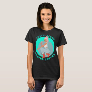 Resa ensam resa bättre Solo Resa T Shirt