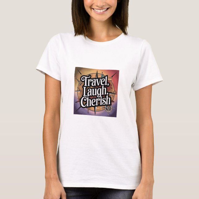 Resa, Laugh, Cherish T Shirt (Framsida)