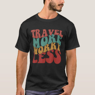 Resa mer oroande mindre retro-bedövande färgämnen t shirt
