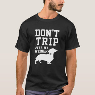 Resa över min Weiner (Hund), Humor Say Pet T Shirt