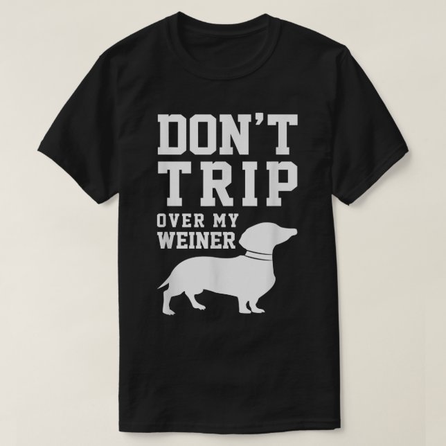 Resa över min Weiner (Hund), Humor Say Pet T T Shirt (Design framsida)