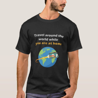 resa runt världen medan du är hemma t shirt