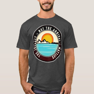 Resan är inte ankomsten t shirt