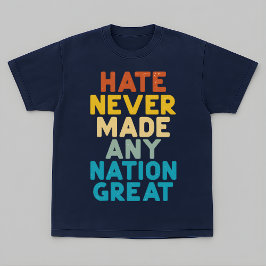 Resist Hate Never Made Any Nation Great Protest T Shirt