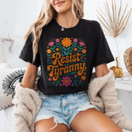 RESIST Tyranny Retro Blommigt Politisk protest T Shirt