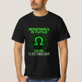Resistens är Futile Electrician T-Shirt