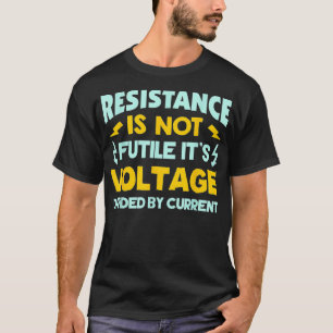 Resistens är inte Futile OHMS Law-funny Electric T Shirt