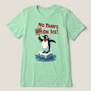 Resistent Penguin Protest - No Tariffs on Ice T Shirt