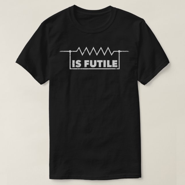 Resistor är Futile Design Electrical Engineering R T Shirt (Design framsida)