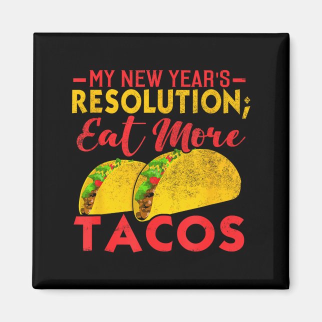 Resolution Eat More Tacos Funny New Year Holiday  Magnet (Framsidan)