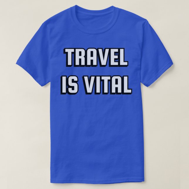 Resor är livsviktiga resor. t shirt (Design framsida)