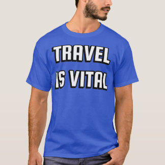 Resor är livsviktiga resor. t shirt